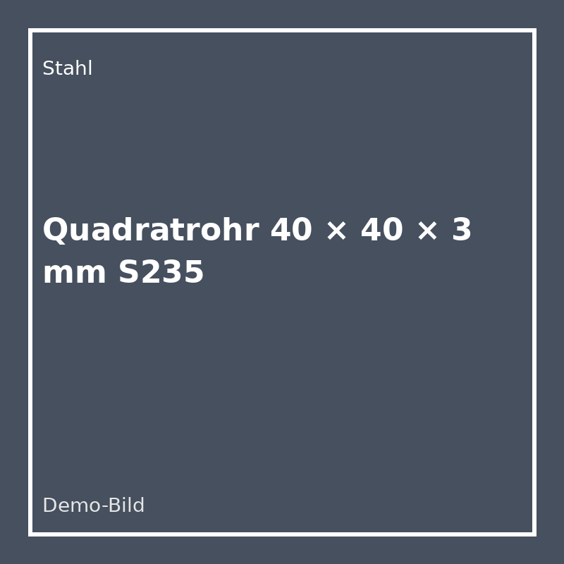 [ST-QR-40-3] Quadratrohr 40 × 40 × 3 mm S235